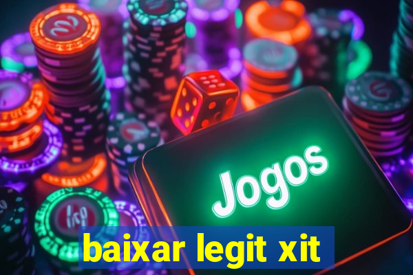 baixar legit xit